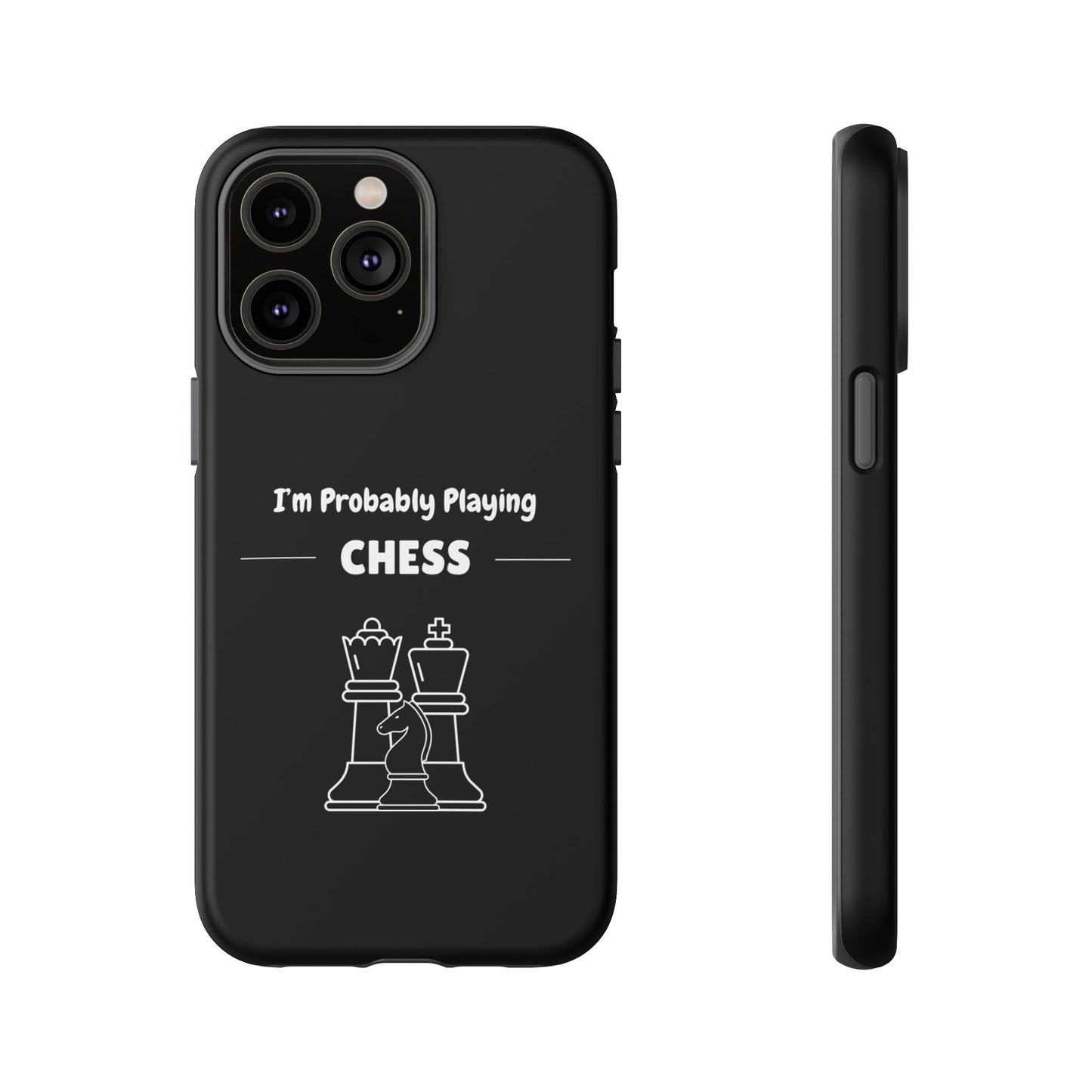 Tough iPhone Case with "I'm Probably Playing Chess" Design - Chess Themed Phone Cover, Unique Gift for Chess Players