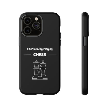 Tough iPhone Case with "I'm Probably Playing Chess" Design - Chess Themed Phone Cover, Unique Gift for Chess Players