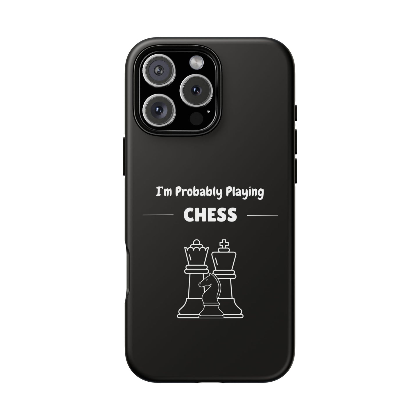 Tough iPhone Case with "I'm Probably Playing Chess" Design - Chess Themed Phone Cover, Unique Gift for Chess Players