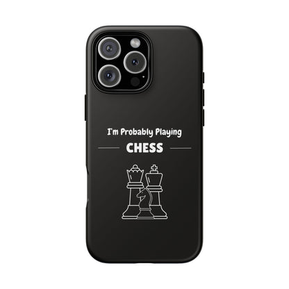 Tough iPhone Case with "I'm Probably Playing Chess" Design - Chess Themed Phone Cover, Unique Gift for Chess Players