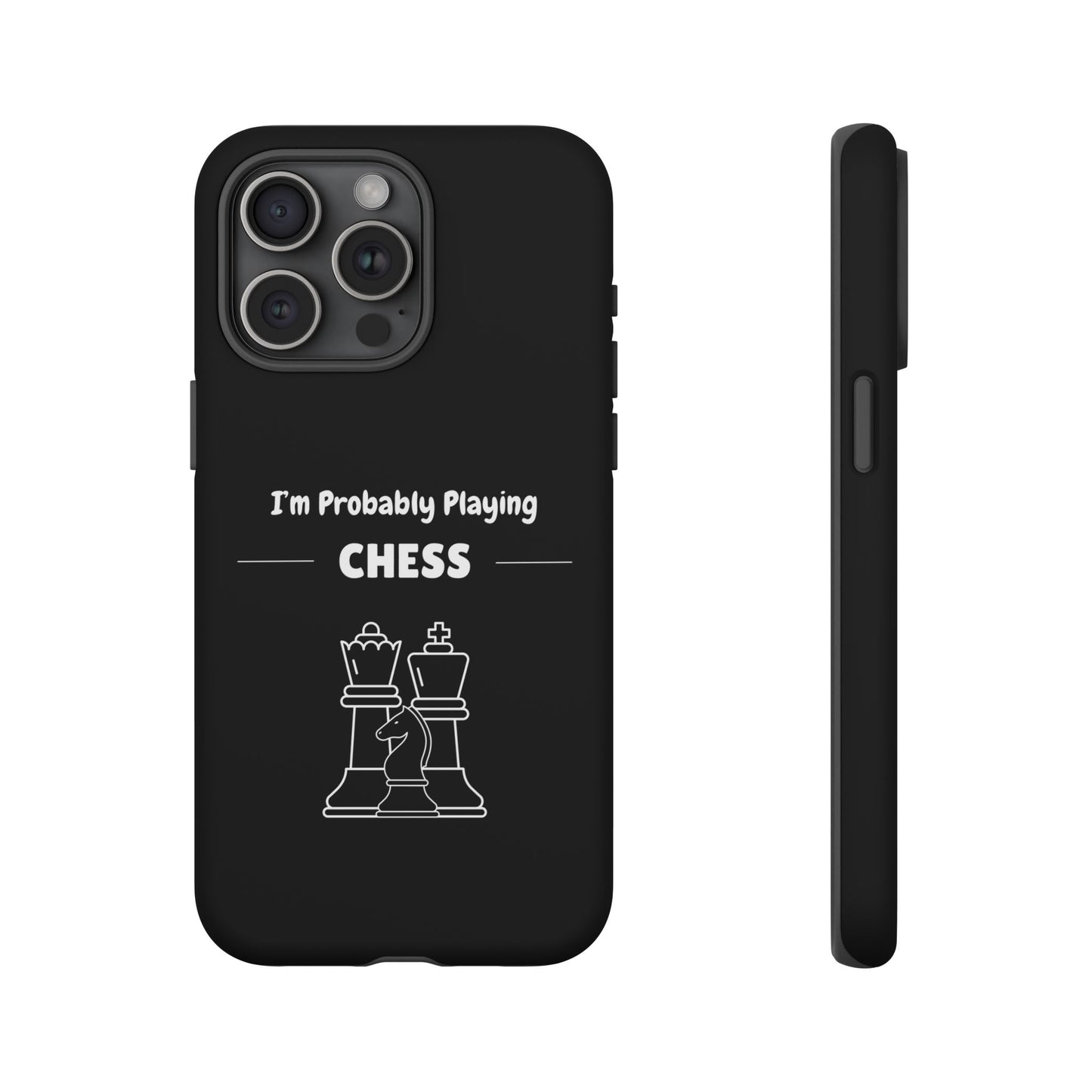 Tough iPhone Case with "I'm Probably Playing Chess" Design - Chess Themed Phone Cover, Unique Gift for Chess Players