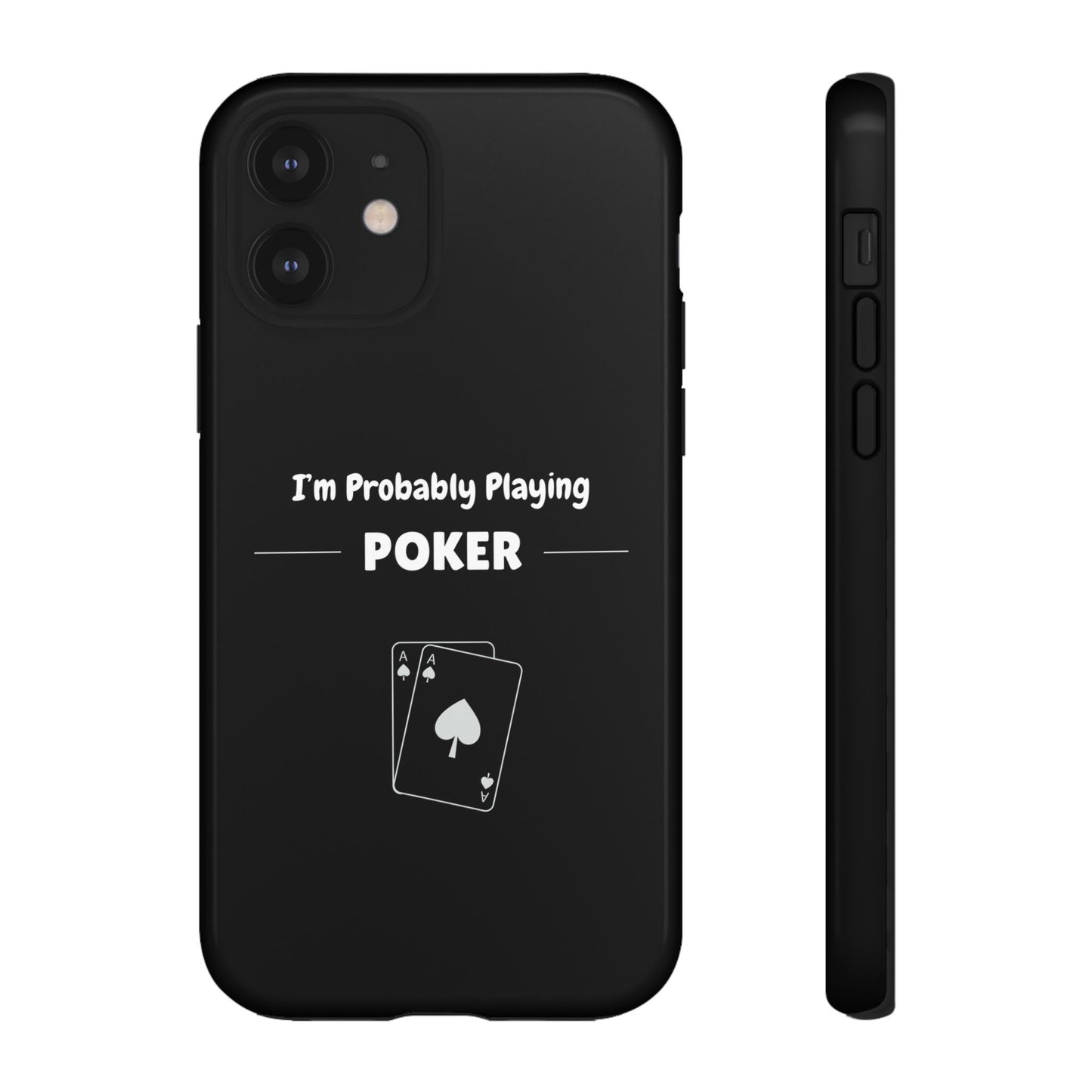 Tough iPhone Case with "I'm Probably Playing Poker" Design - Poker Themed Phone Cover, Unique Gift for Poker Players