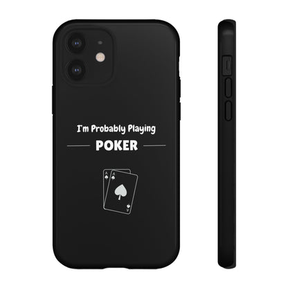 Tough iPhone Case with "I'm Probably Playing Poker" Design - Poker Themed Phone Cover, Unique Gift for Poker Players