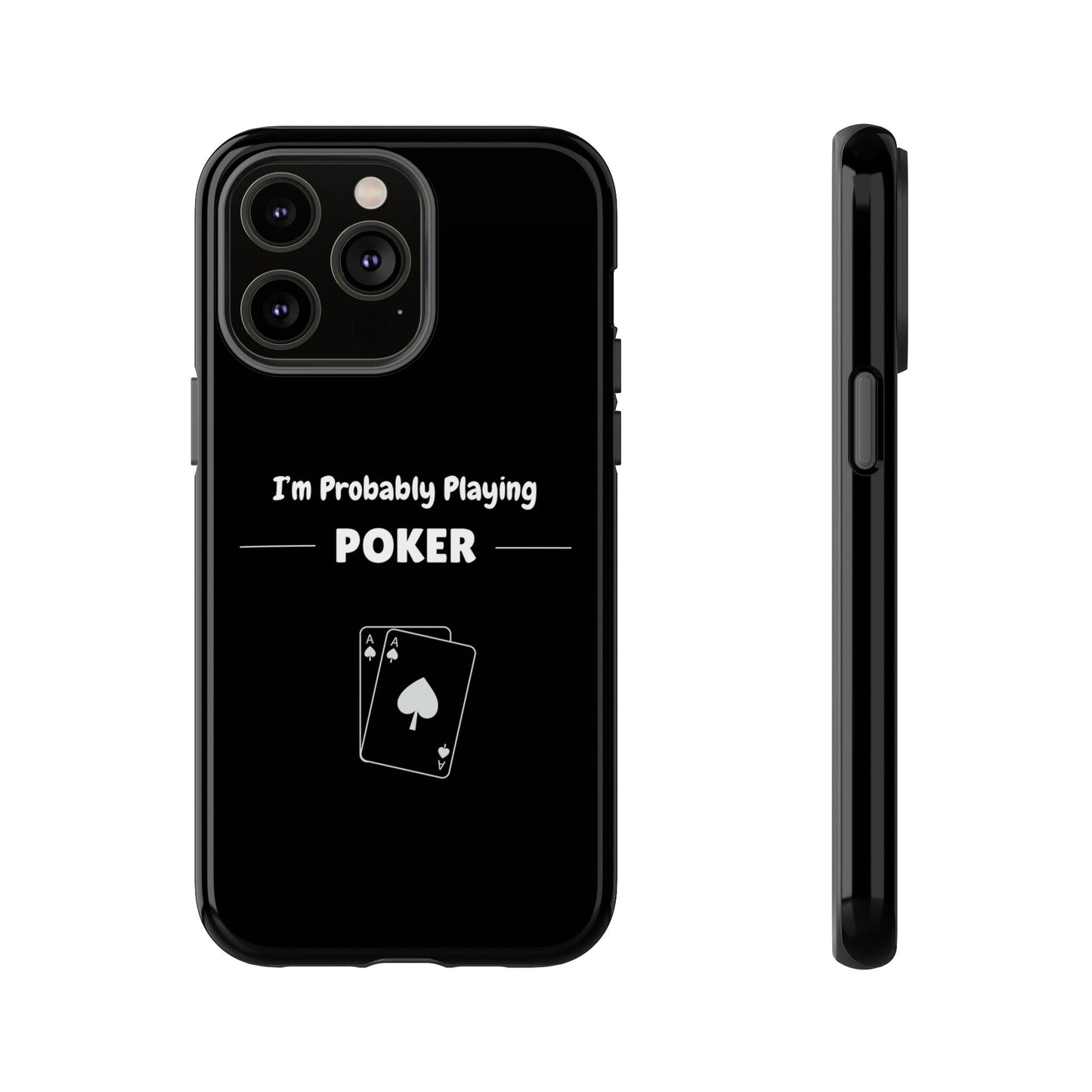 Tough iPhone Case with "I'm Probably Playing Poker" Design - Poker Themed Phone Cover, Unique Gift for Poker Players