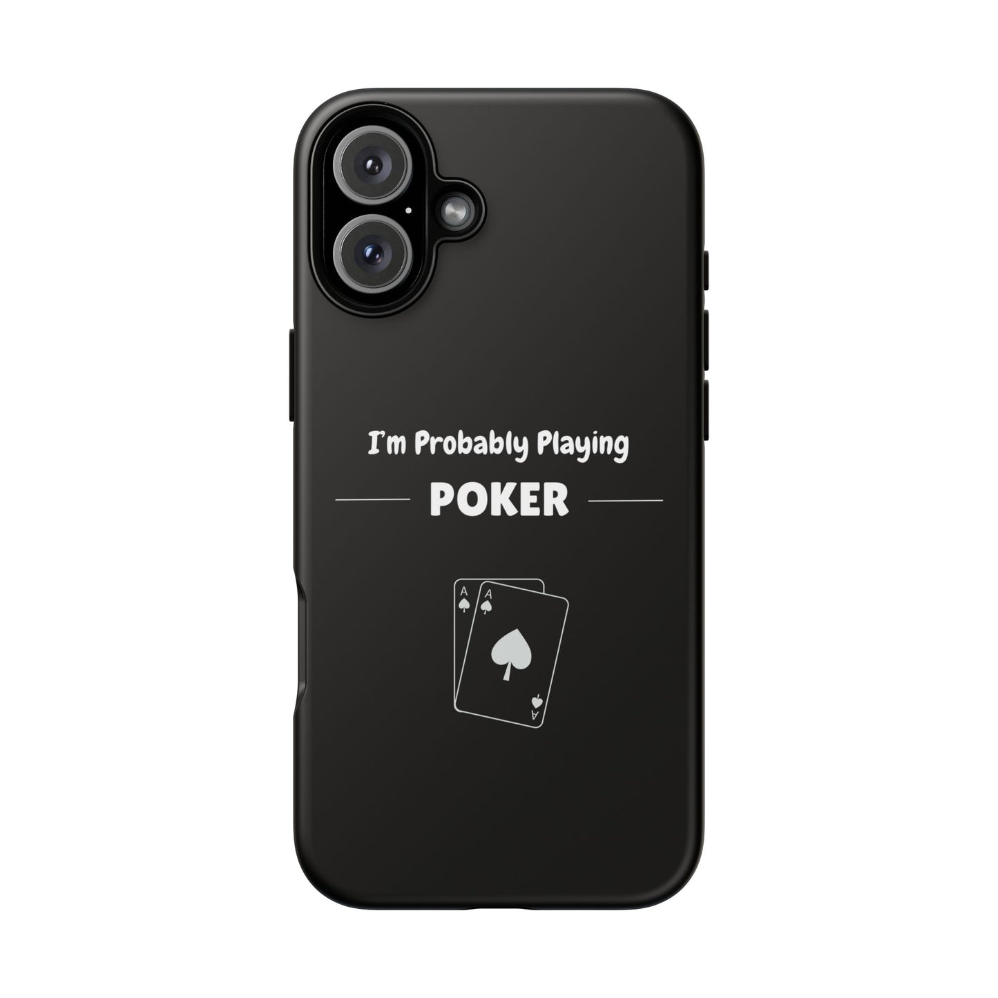 Tough iPhone Case with "I'm Probably Playing Poker" Design - Poker Themed Phone Cover, Unique Gift for Poker Players