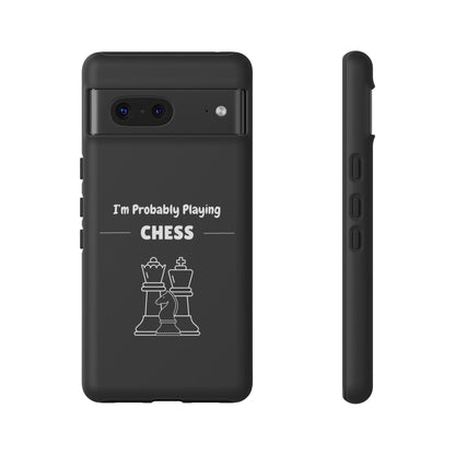 Tough Google Pixel Phone Case with "I'm Probably Playing Chess" Design - Chess Themed Phone Cover, Unique Gift for Chess Players