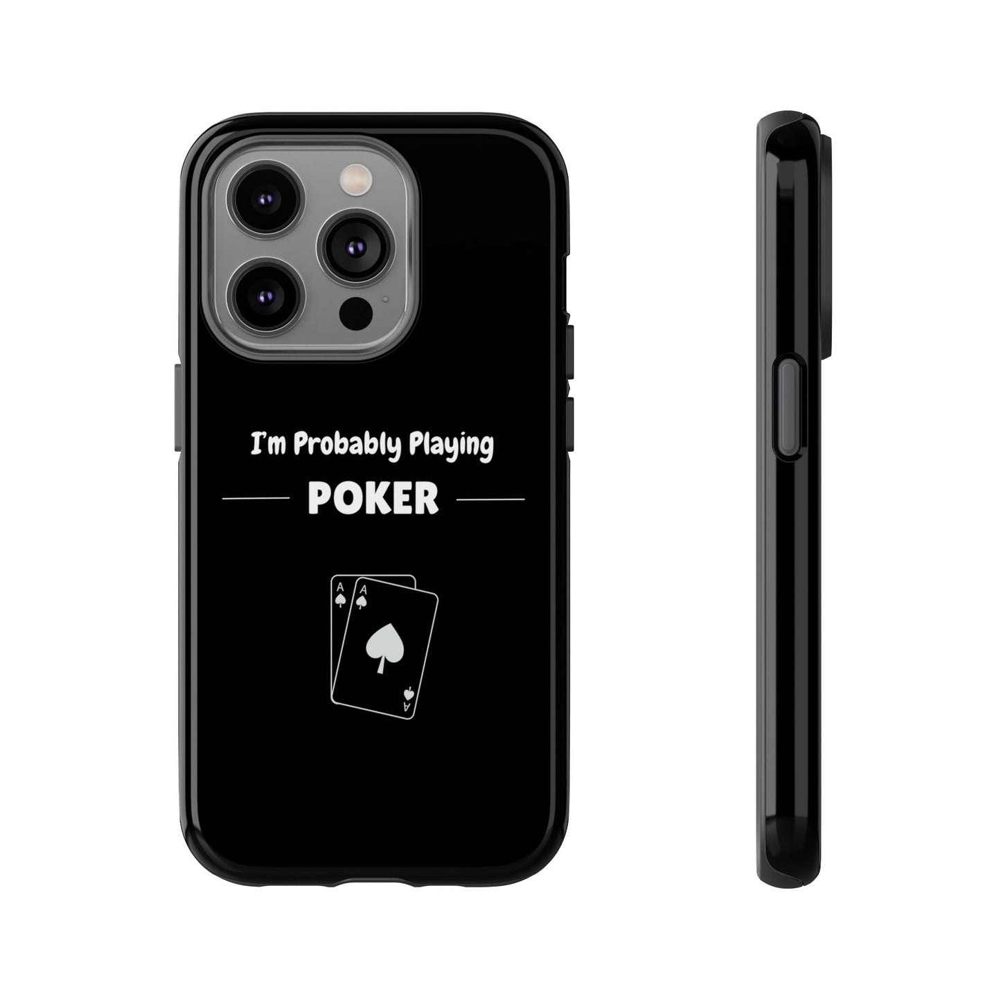 Tough iPhone Case with "I'm Probably Playing Poker" Design - Poker Themed Phone Cover, Unique Gift for Poker Players