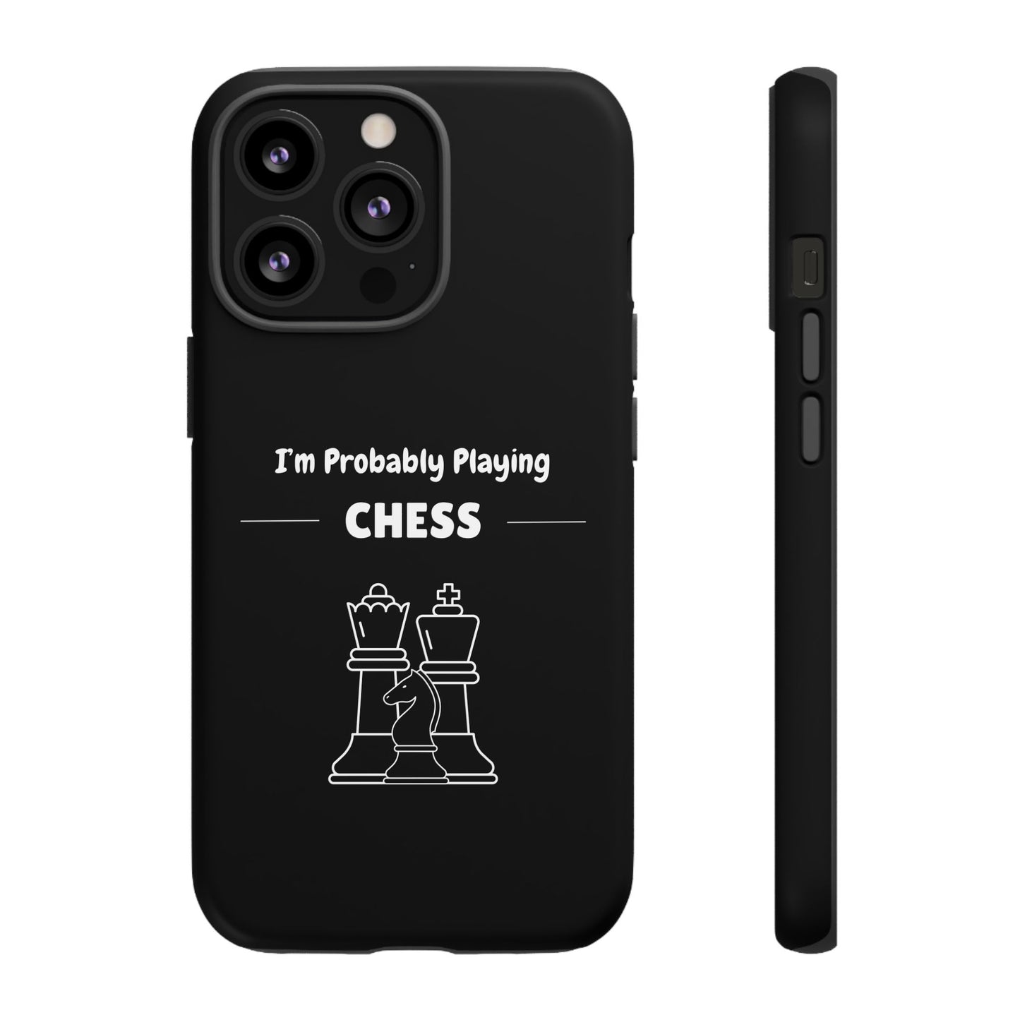 Tough iPhone Case with "I'm Probably Playing Chess" Design - Chess Themed Phone Cover, Unique Gift for Chess Players