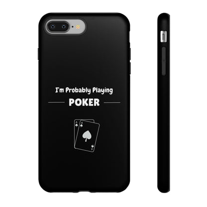 Tough iPhone Case with "I'm Probably Playing Poker" Design - Poker Themed Phone Cover, Unique Gift for Poker Players