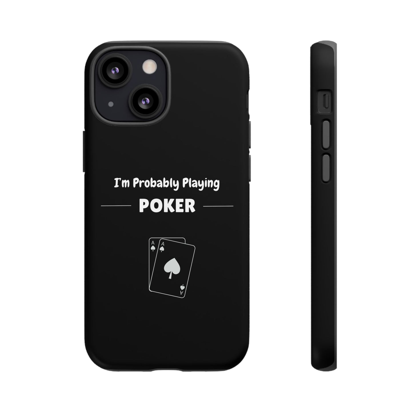 Tough iPhone Case with "I'm Probably Playing Poker" Design - Poker Themed Phone Cover, Unique Gift for Poker Players