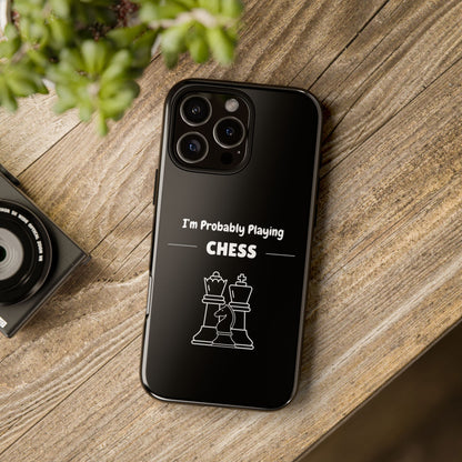 Tough iPhone Case with "I'm Probably Playing Chess" Design - Chess Themed Phone Cover, Unique Gift for Chess Players