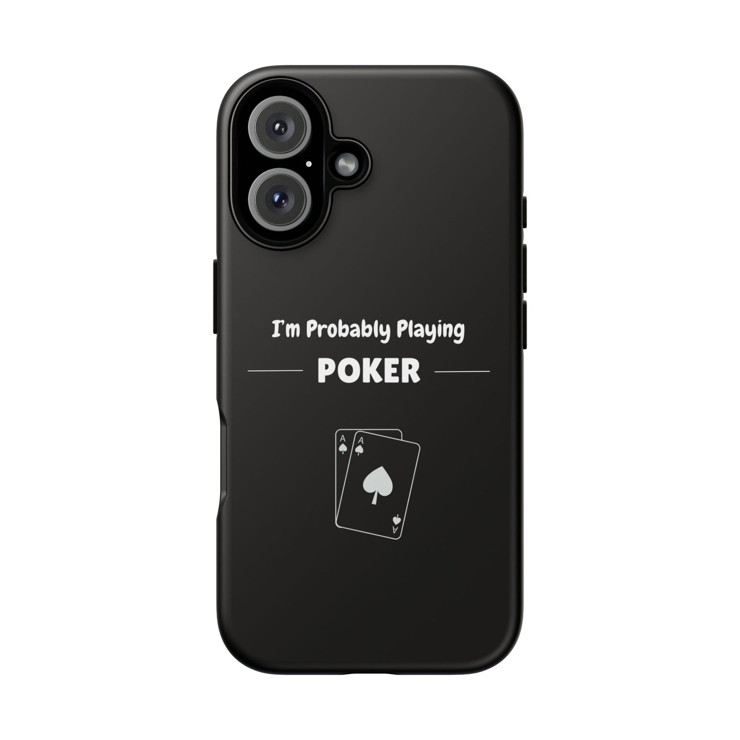 Tough iPhone Case with "I'm Probably Playing Poker" Design - Poker Themed Phone Cover, Unique Gift for Poker Players