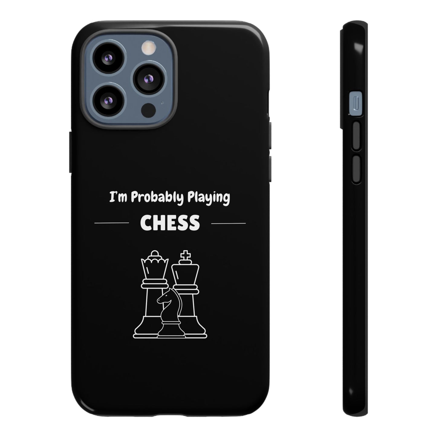 Tough iPhone Case with "I'm Probably Playing Chess" Design - Chess Themed Phone Cover, Unique Gift for Chess Players