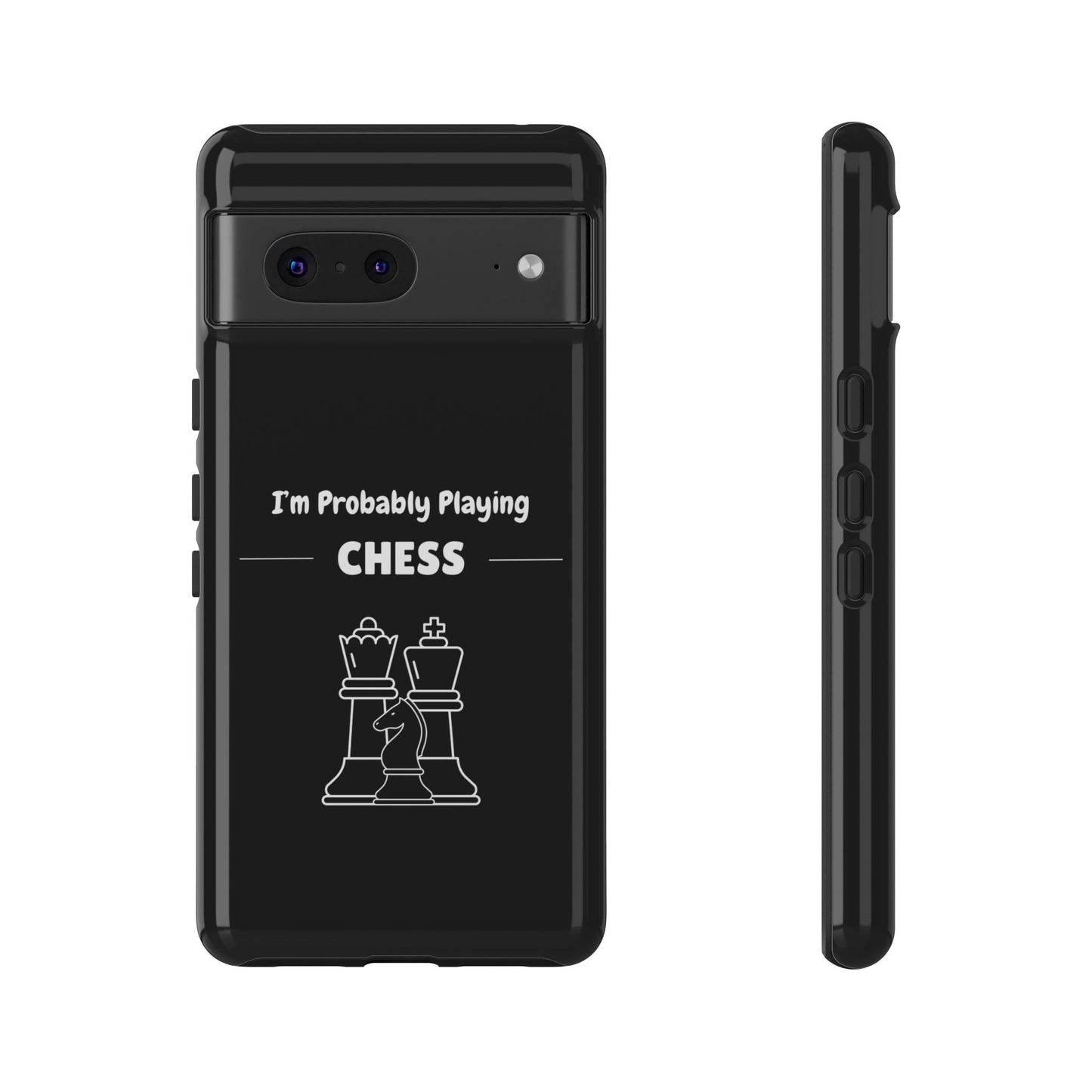 Tough Google Pixel Phone Case with "I'm Probably Playing Chess" Design - Chess Themed Phone Cover, Unique Gift for Chess Players