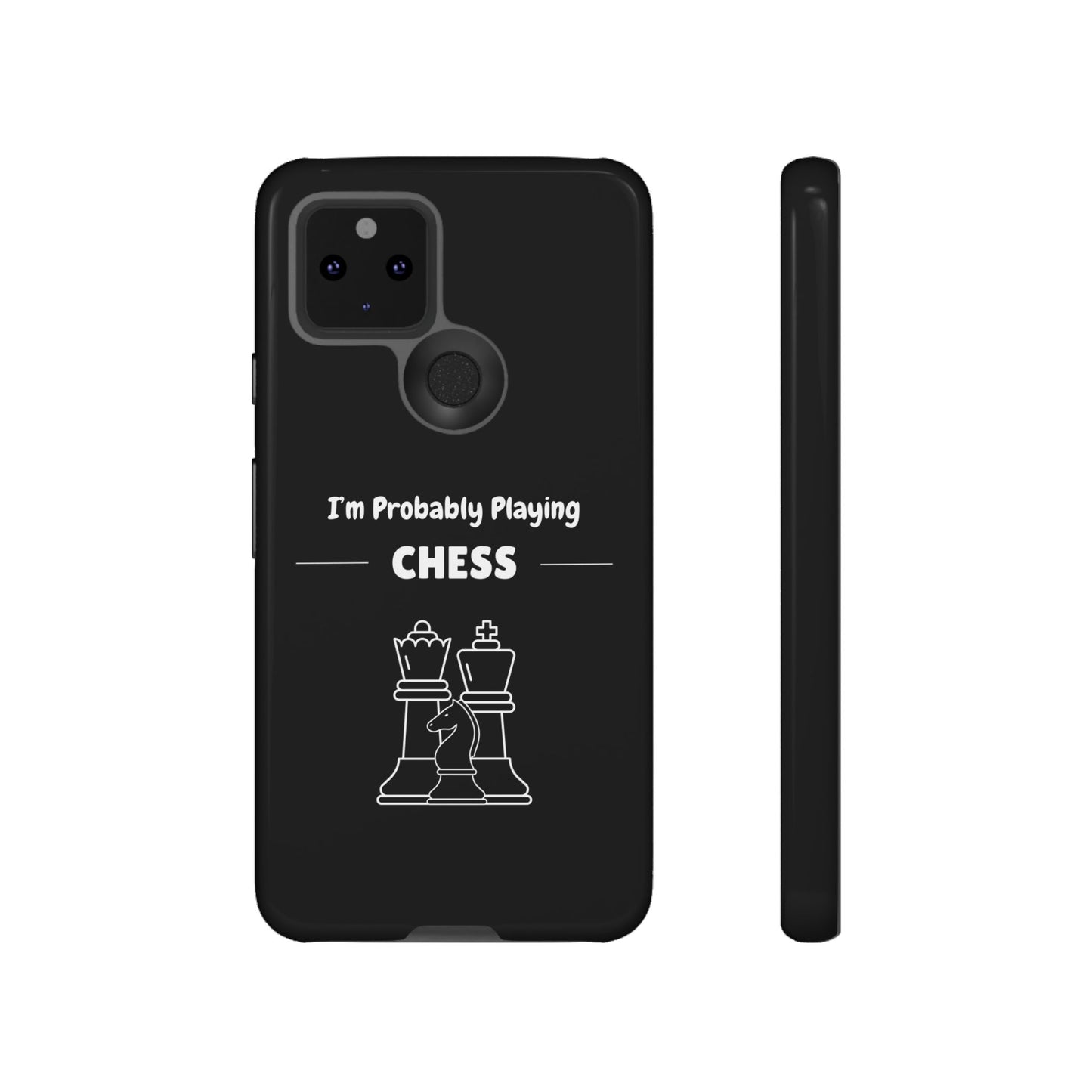 Tough Google Pixel Phone Case with "I'm Probably Playing Chess" Design - Chess Themed Phone Cover, Unique Gift for Chess Players