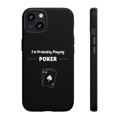 Tough iPhone Case with "I'm Probably Playing Poker" Design - Poker Themed Phone Cover, Unique Gift for Poker Players