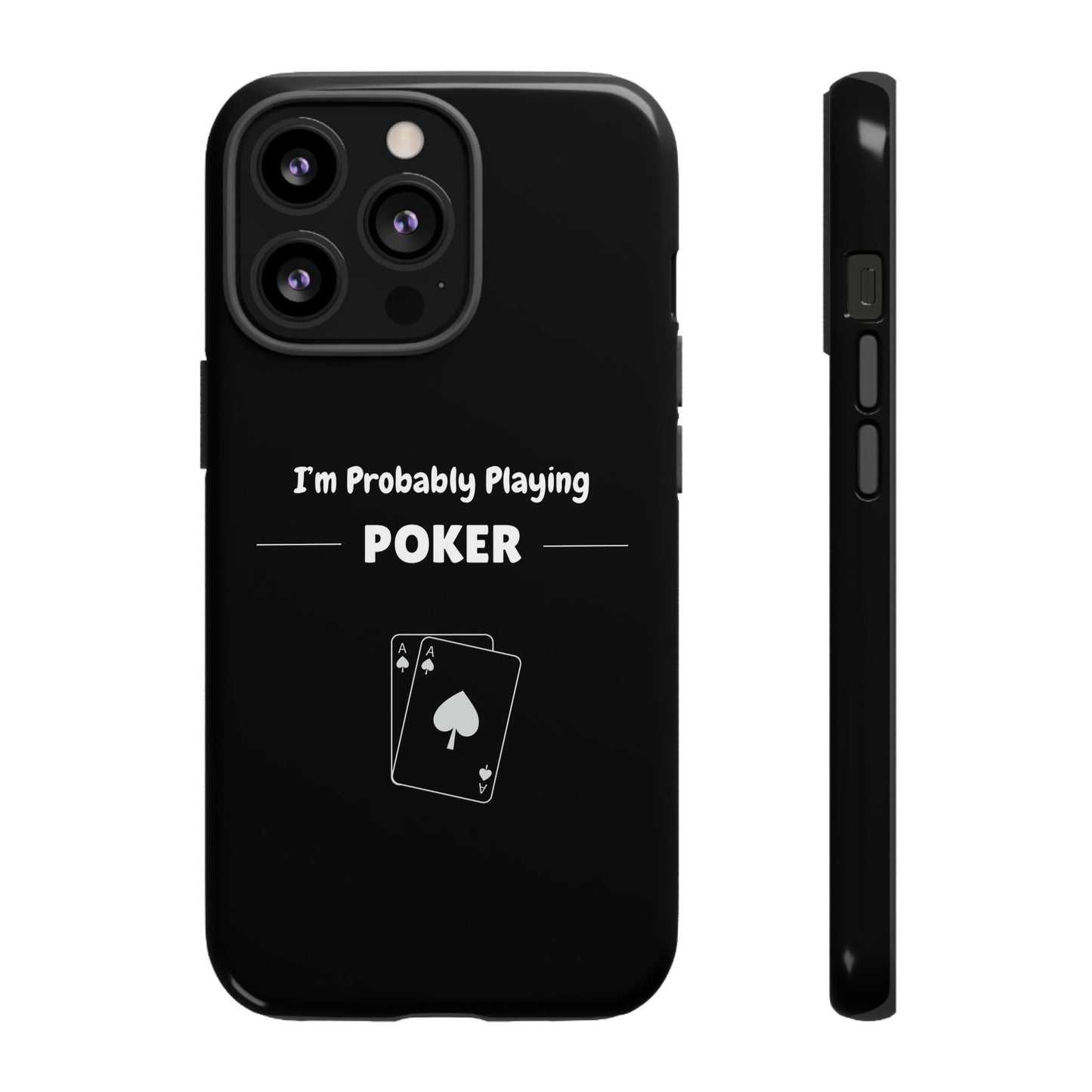 Tough iPhone Case with "I'm Probably Playing Poker" Design - Poker Themed Phone Cover, Unique Gift for Poker Players