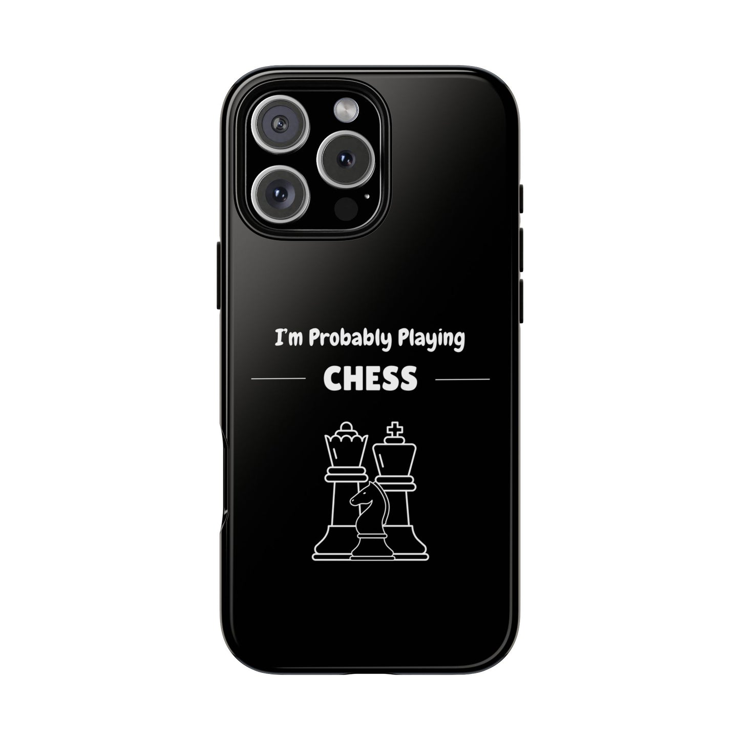 Tough iPhone Case with "I'm Probably Playing Chess" Design - Chess Themed Phone Cover, Unique Gift for Chess Players