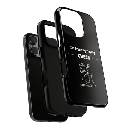 Tough iPhone Case with "I'm Probably Playing Chess" Design - Chess Themed Phone Cover, Unique Gift for Chess Players