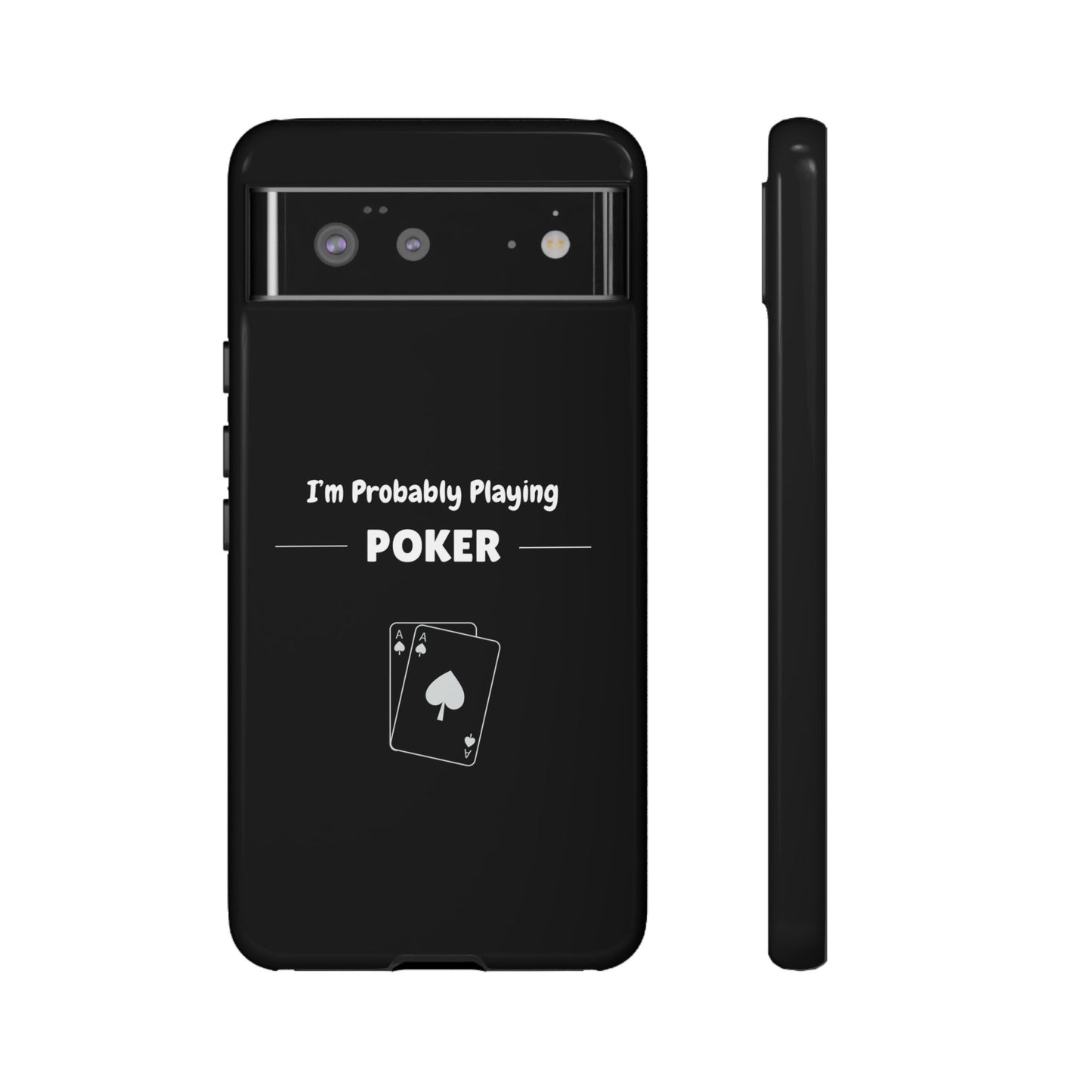 Tough Google Pixel Phone Case with "I'm Probably Playing Poker" Design - Poker Themed Phone Cover, Unique Gift for Poker Players