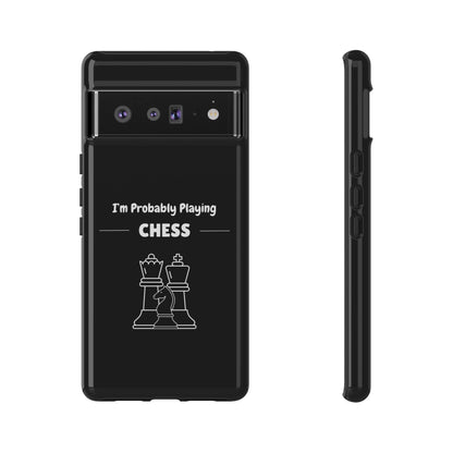 Tough Google Pixel Phone Case with "I'm Probably Playing Chess" Design - Chess Themed Phone Cover, Unique Gift for Chess Players