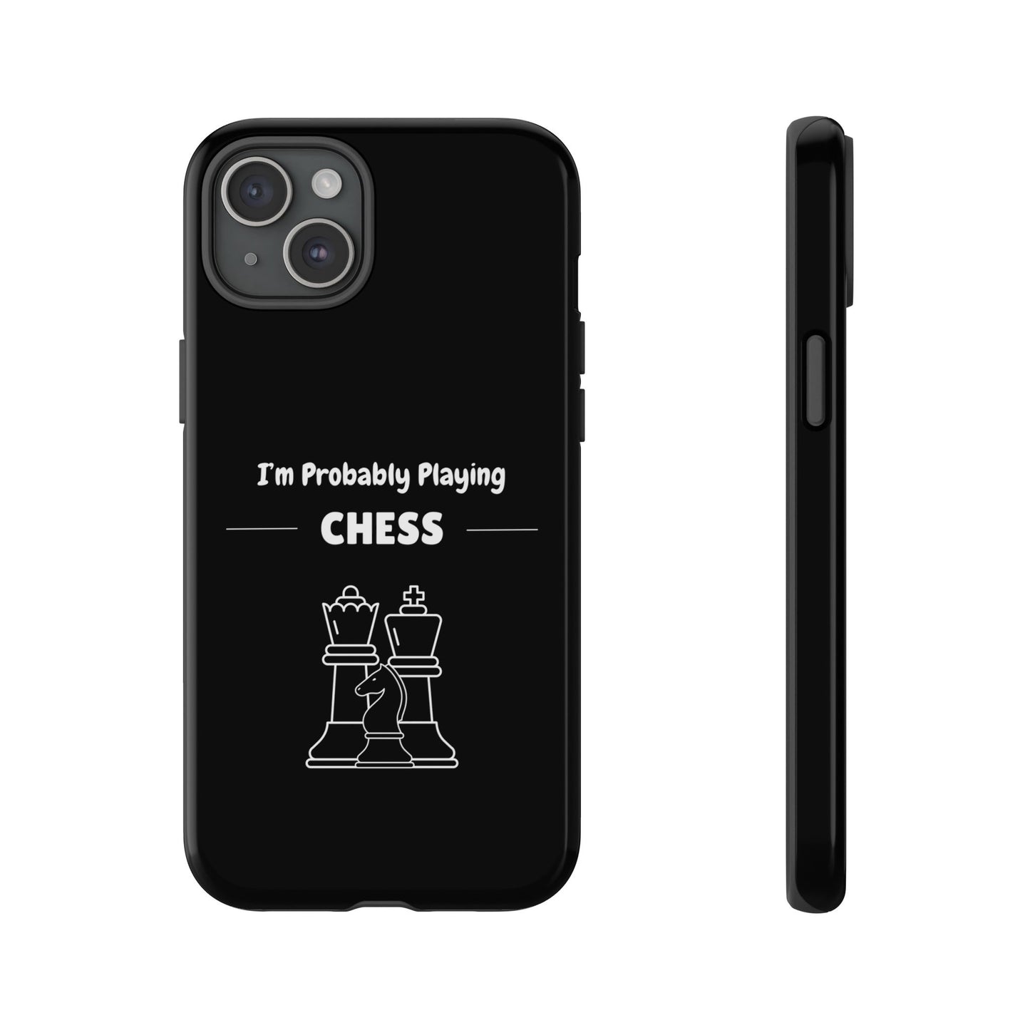 Tough iPhone Case with "I'm Probably Playing Chess" Design - Chess Themed Phone Cover, Unique Gift for Chess Players