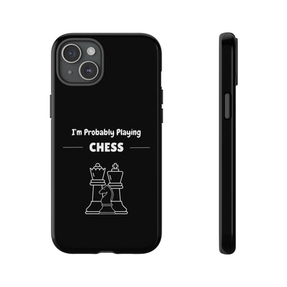 Tough iPhone Case with "I'm Probably Playing Chess" Design - Chess Themed Phone Cover, Unique Gift for Chess Players