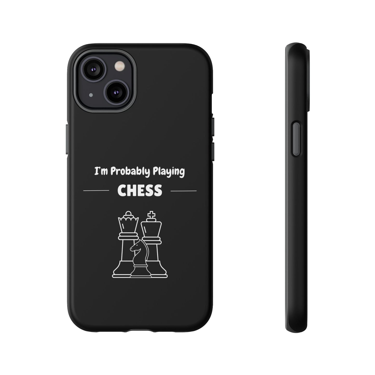 Tough iPhone Case with "I'm Probably Playing Chess" Design - Chess Themed Phone Cover, Unique Gift for Chess Players