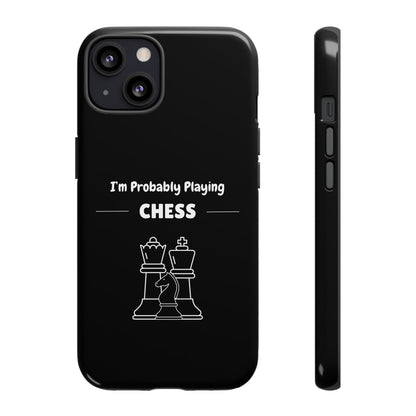 Tough iPhone Case with "I'm Probably Playing Chess" Design - Chess Themed Phone Cover, Unique Gift for Chess Players