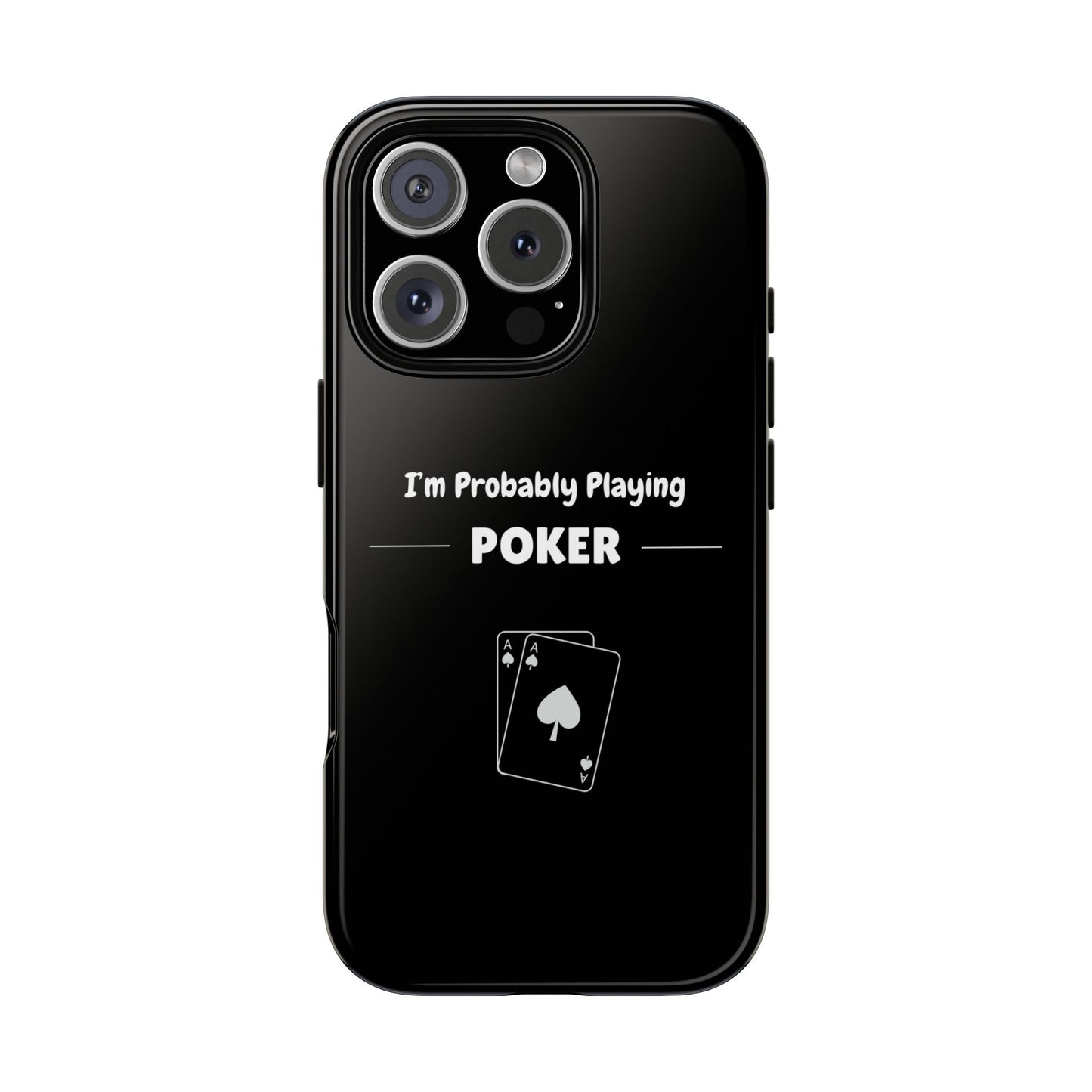 Tough iPhone Case with "I'm Probably Playing Poker" Design - Poker Themed Phone Cover, Unique Gift for Poker Players