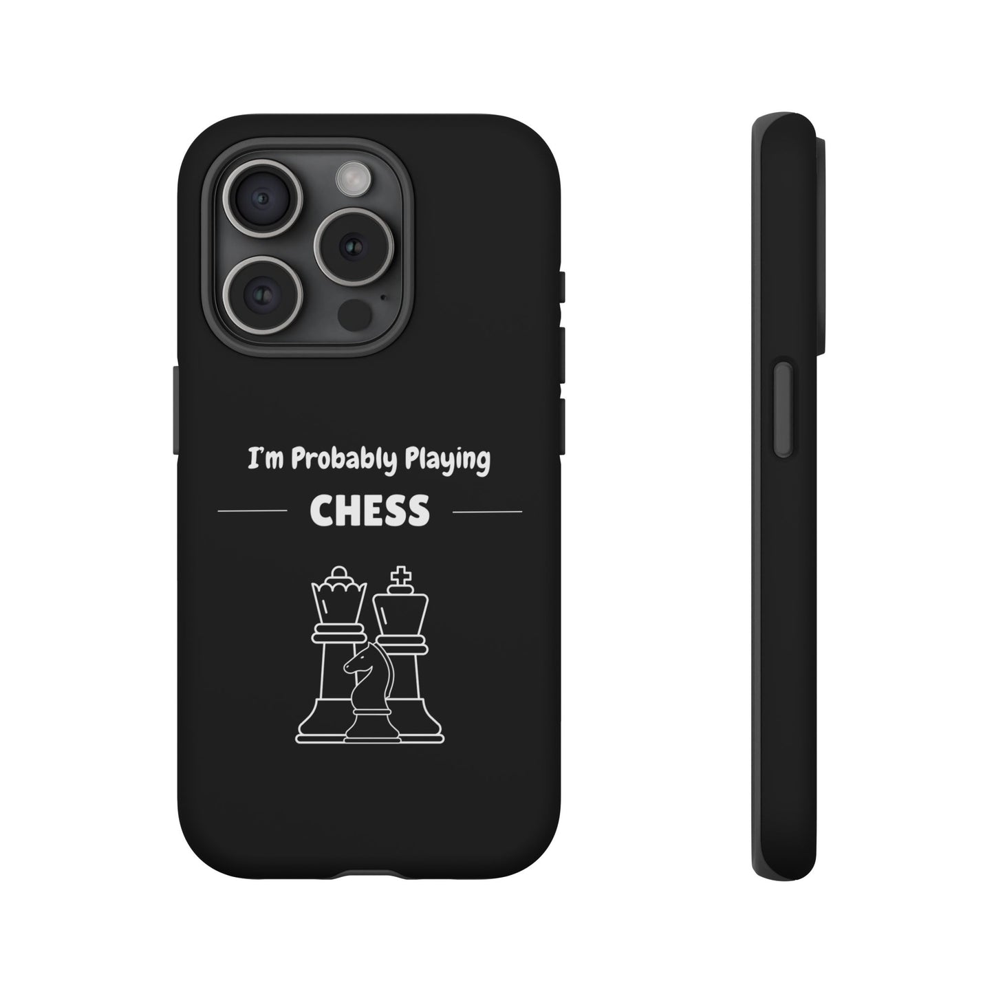 Tough iPhone Case with "I'm Probably Playing Chess" Design - Chess Themed Phone Cover, Unique Gift for Chess Players